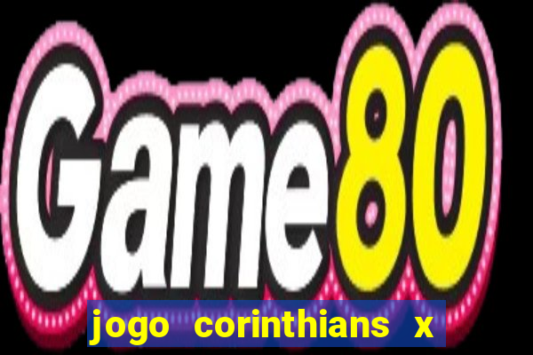 jogo corinthians x fortaleza ao vivo gratis